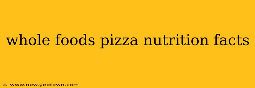whole foods pizza nutrition facts
