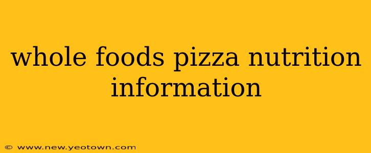 whole foods pizza nutrition information