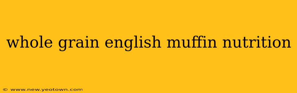 whole grain english muffin nutrition