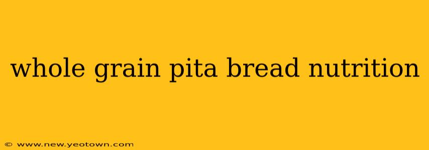 whole grain pita bread nutrition