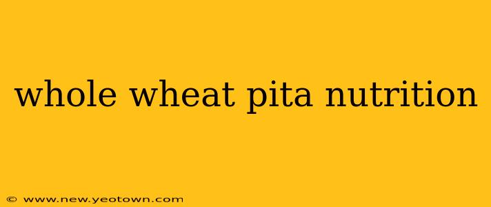 whole wheat pita nutrition