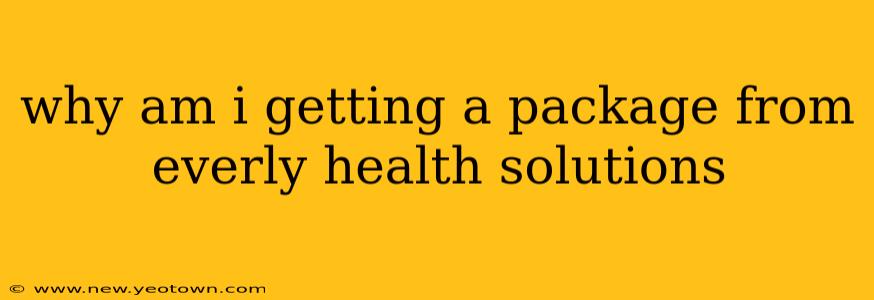 why am i getting a package from everly health solutions