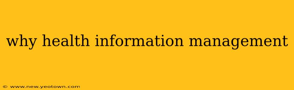 why health information management