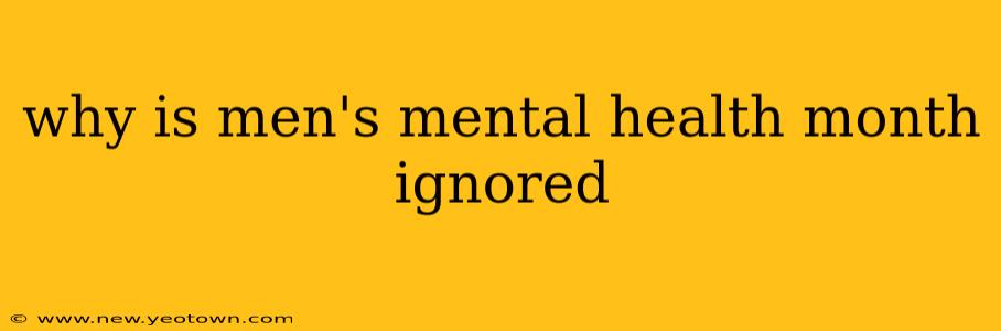 why is men's mental health month ignored