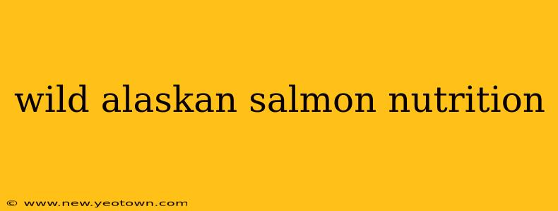 wild alaskan salmon nutrition