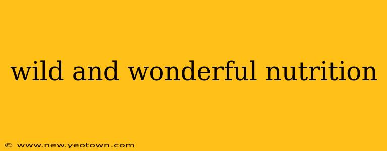 wild and wonderful nutrition