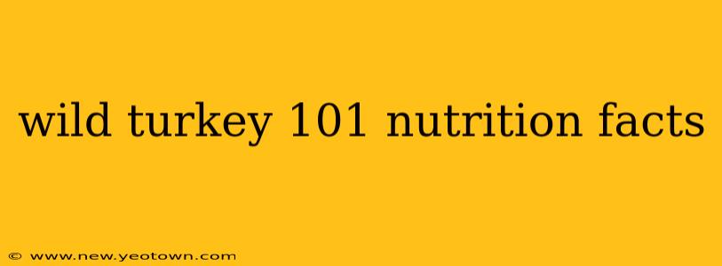 wild turkey 101 nutrition facts