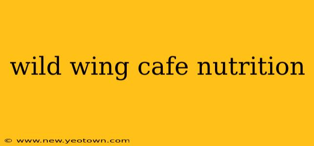 wild wing cafe nutrition