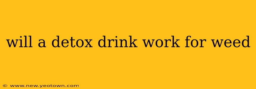 will a detox drink work for weed