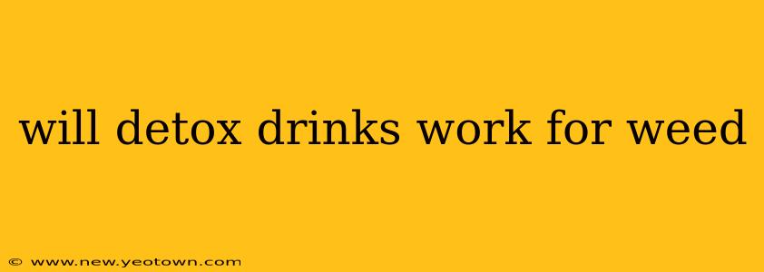 will detox drinks work for weed