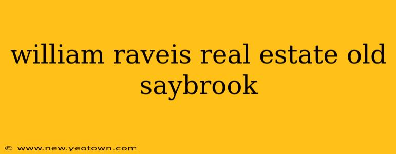 william raveis real estate old saybrook