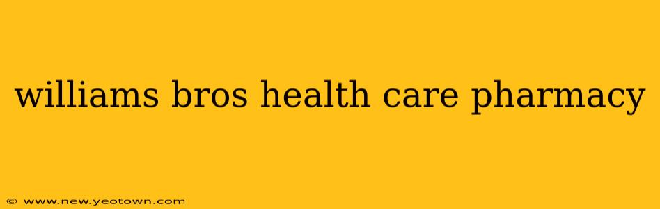 williams bros health care pharmacy