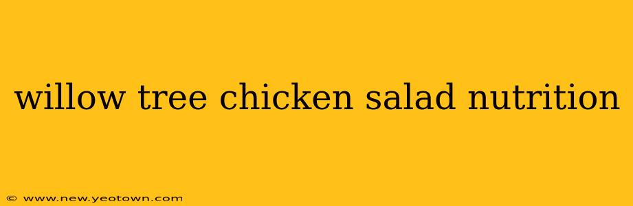 willow tree chicken salad nutrition