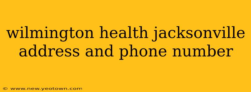 wilmington health jacksonville address and phone number