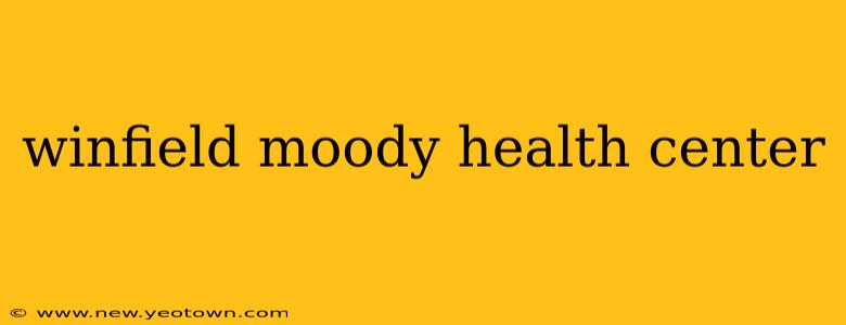 winfield moody health center