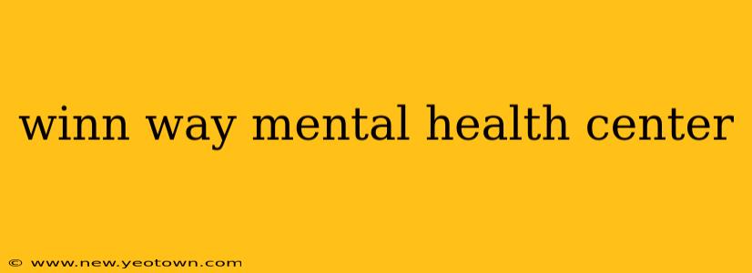 winn way mental health center