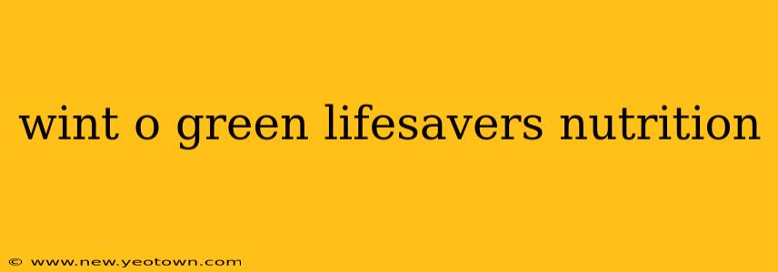 wint o green lifesavers nutrition