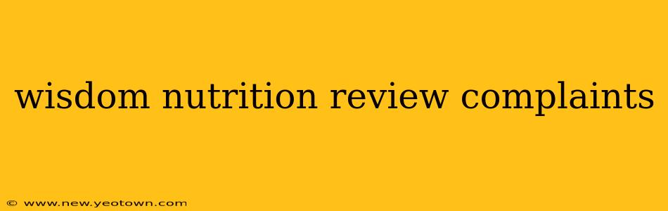 wisdom nutrition review complaints