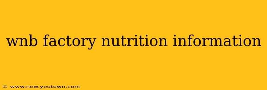 wnb factory nutrition information