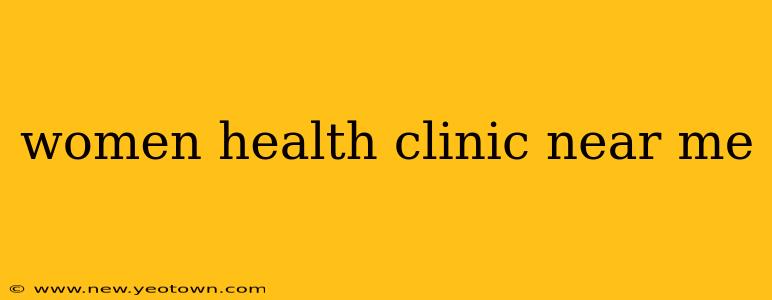 women health clinic near me