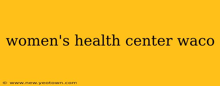 women's health center waco