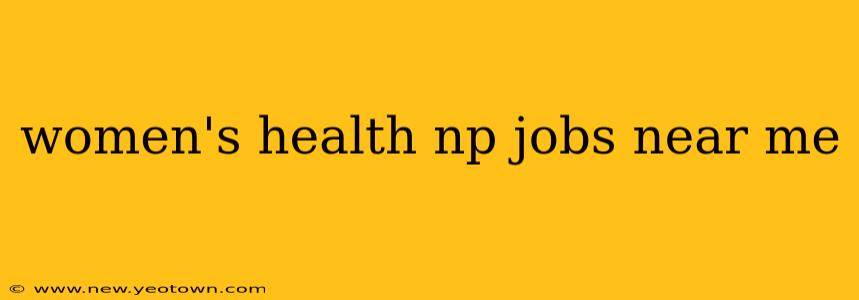 women's health np jobs near me