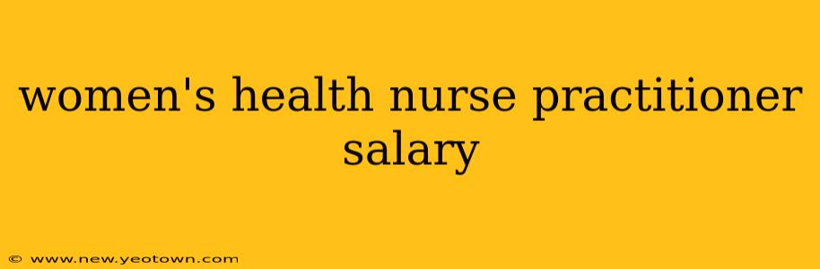 women's health nurse practitioner salary