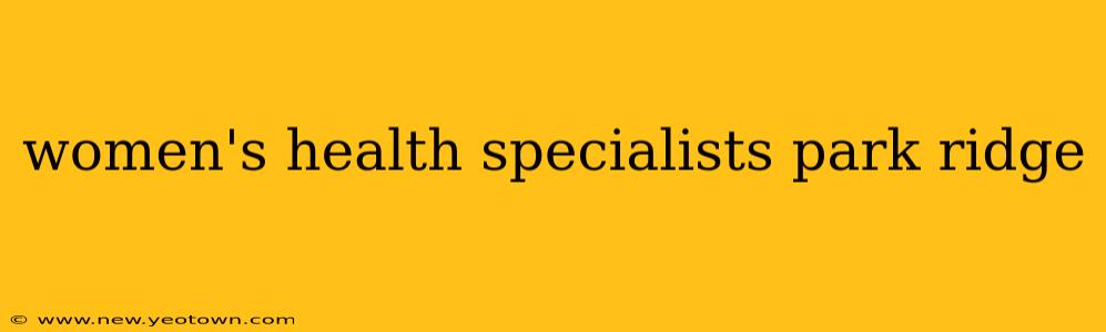 women's health specialists park ridge