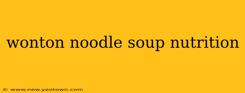 wonton noodle soup nutrition