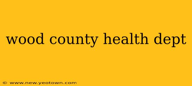 wood county health dept
