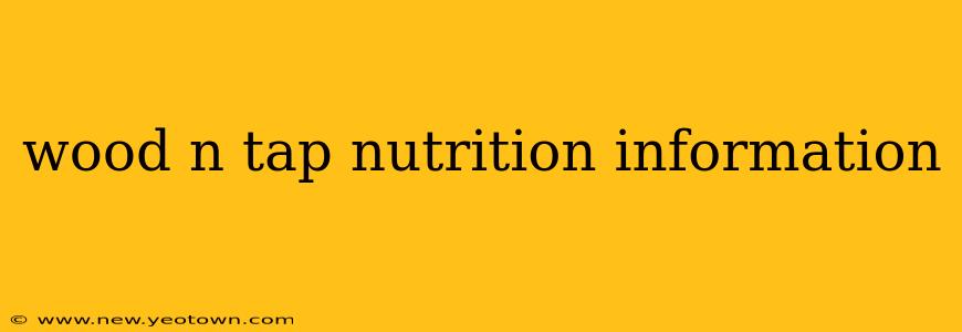 wood n tap nutrition information
