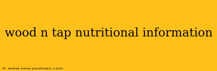 wood n tap nutritional information