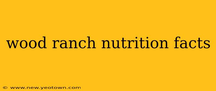 wood ranch nutrition facts