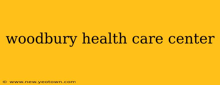 woodbury health care center