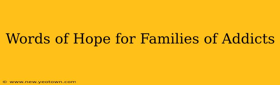 Words of Hope for Families of Addicts