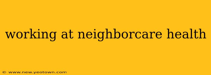 working at neighborcare health
