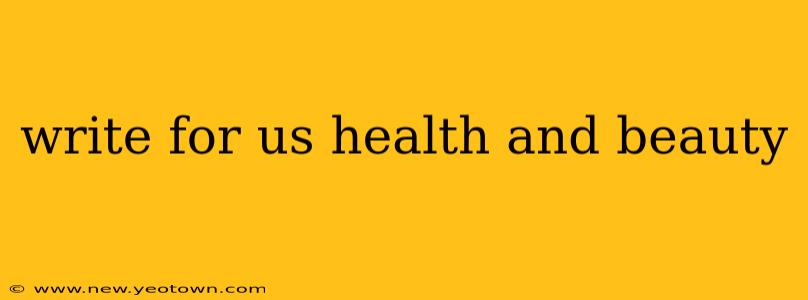 write for us health and beauty
