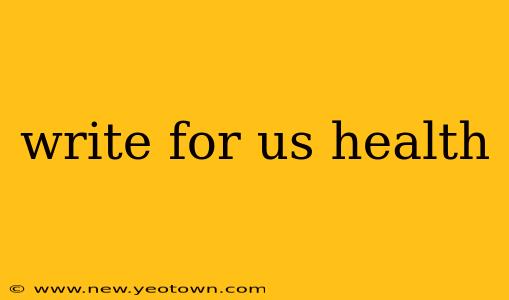 write for us health