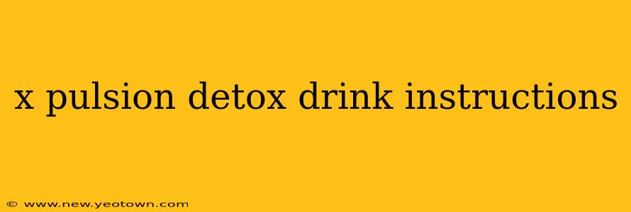 x pulsion detox drink instructions