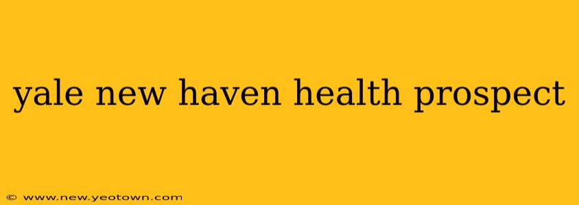yale new haven health prospect