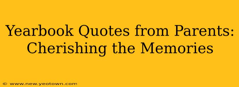 Yearbook Quotes from Parents: Cherishing the Memories