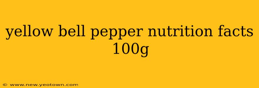 yellow bell pepper nutrition facts 100g