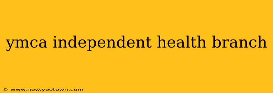 ymca independent health branch