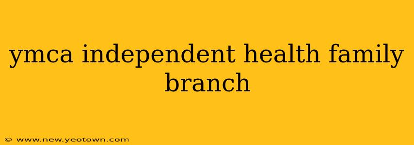 ymca independent health family branch