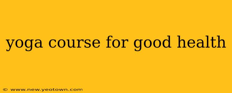 yoga course for good health