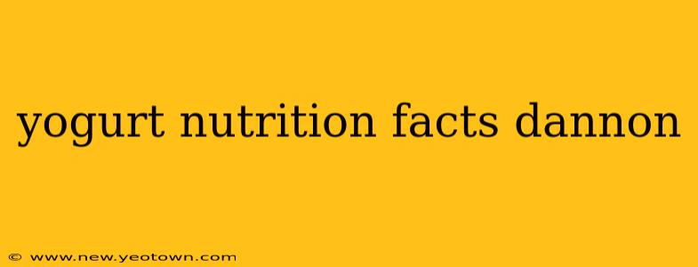 yogurt nutrition facts dannon