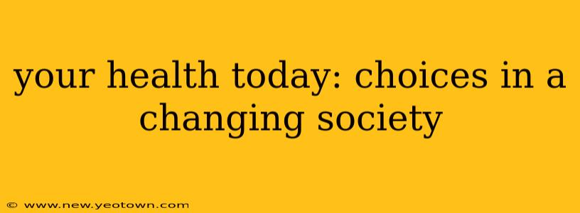 your health today: choices in a changing society