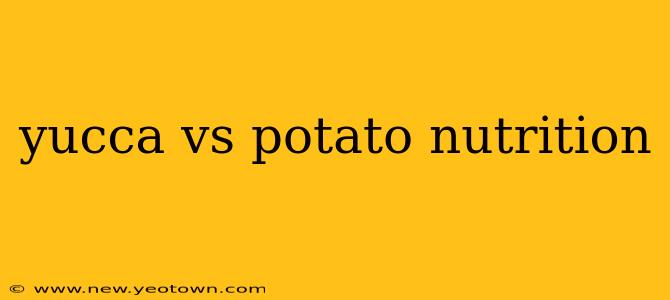 yucca vs potato nutrition