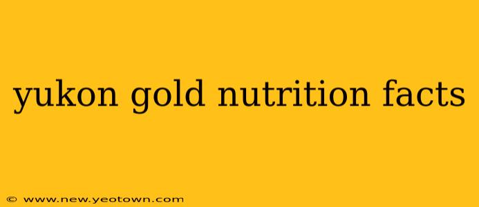 yukon gold nutrition facts