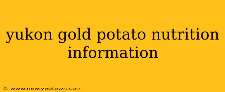 yukon gold potato nutrition information